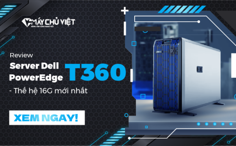 Review Server Dell PowerEdge T360 - Thế hệ 16G mới nhất