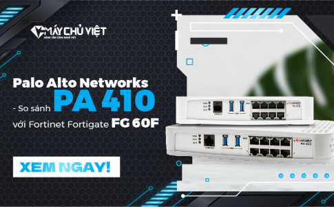 Palo Alto Networks - So sánh PA 410 với Fortinet Fortigate FG 60F