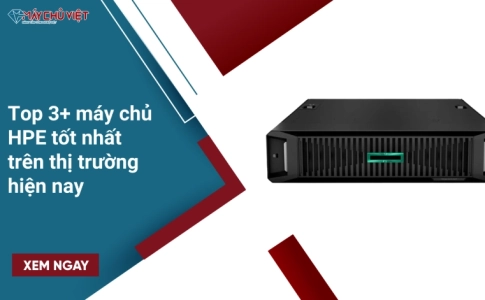 Top 3+ máy chủ HPE tốt nhất trên thị trường hiện nay
