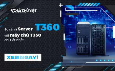 So sánh Server T360 với máy chủ T350 chi tiết nhất