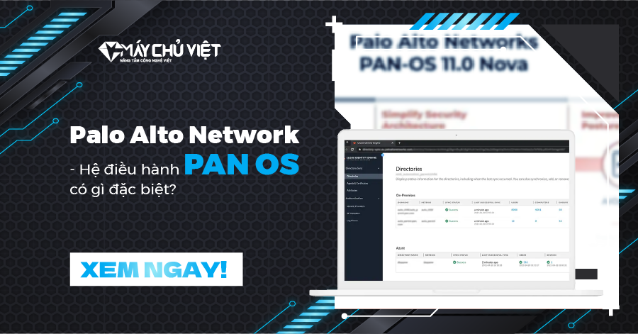 Palo Alto Networks - Hệ điều hành PAN OS có gì đặc biệt?