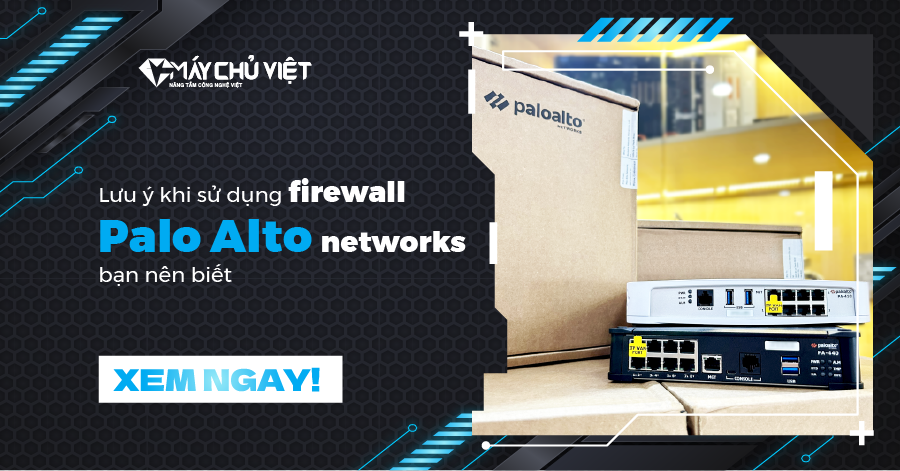 Luu Y Khi Su Dung Firewall Palo Alto Networks