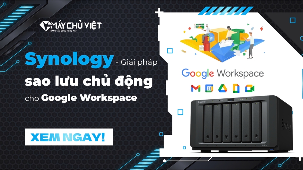 Giải pháp sao lưu chủ động Synology cho Google Workspace