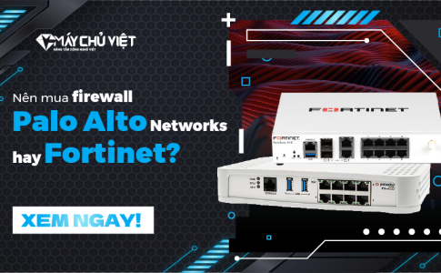 Nên mua firewall Palo Alto Networks hay Fortinet?