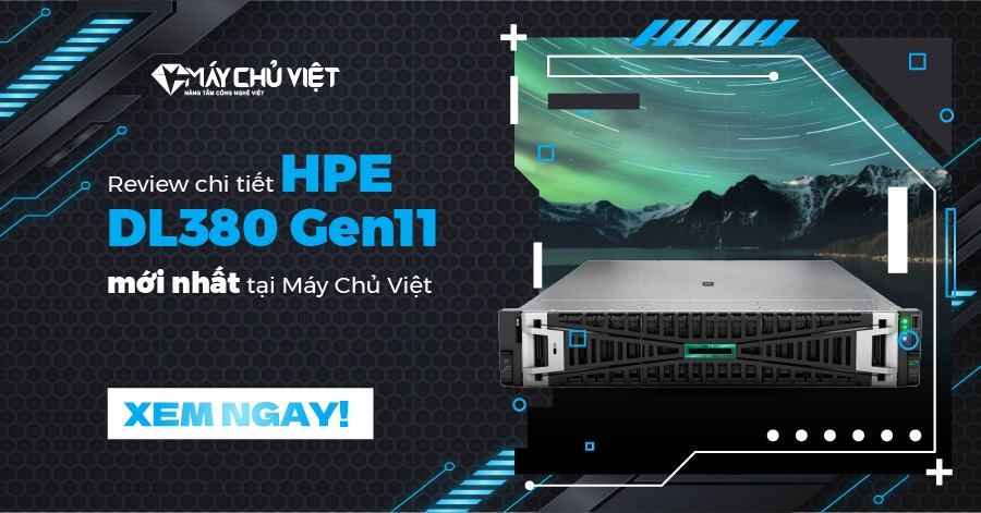 Review chi tiết máy chủ HPE DL380 Gen11 mới nhất tại Máy Chủ Việt