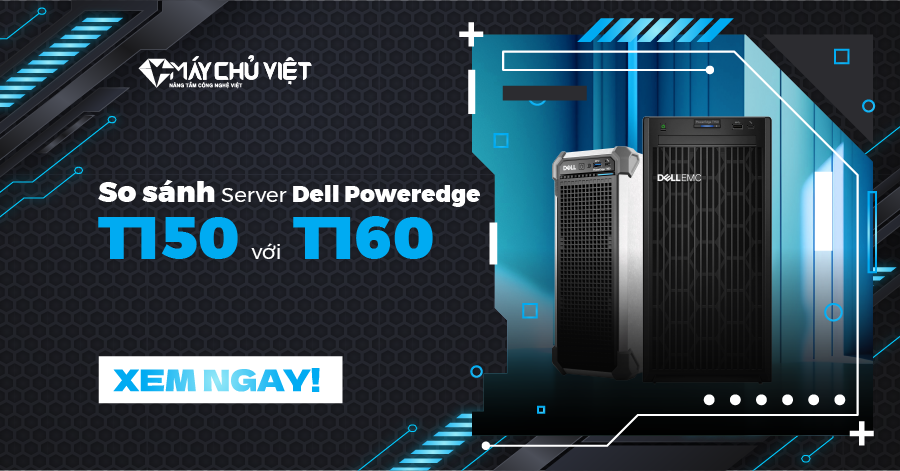 So sánh máy chủ Dell Poweredge T160 với T150