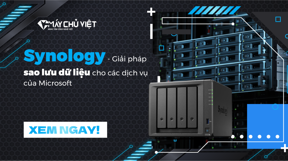 Synology - Giải pháp sao lưu dữ liệu cho các dịch vụ của Microsoft