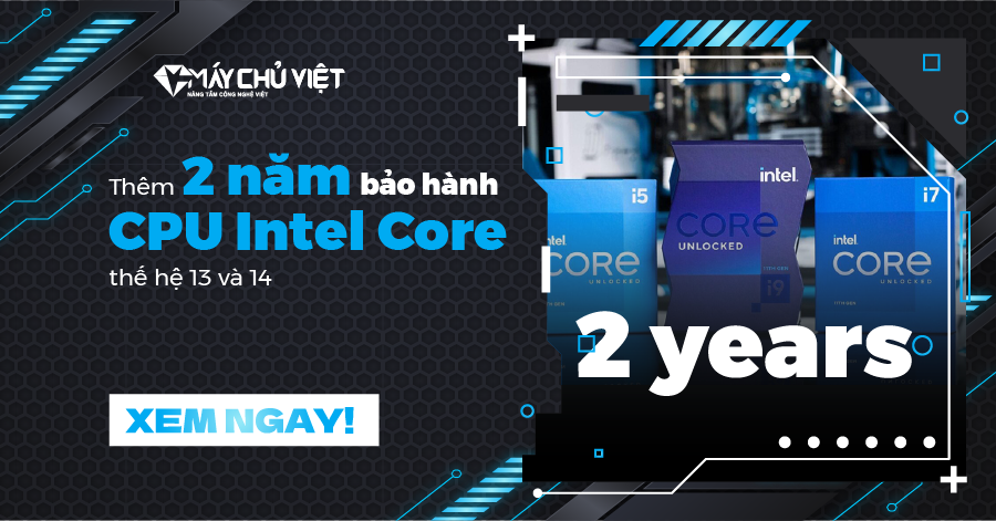 Thêm 2 năm bảo hành CPU Intel Core thế hệ 13 và 14