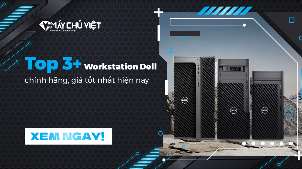 Top 3 Workstation Dell Chinh Hang Gia Tot Nhat