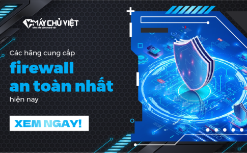 Cac Hang Cung Cap Firewall An Toan Nhat Hien Nay