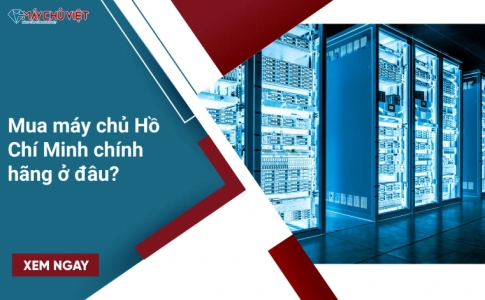 Mua máy chủ Hồ Chí Minh chính hãng ở đâu?