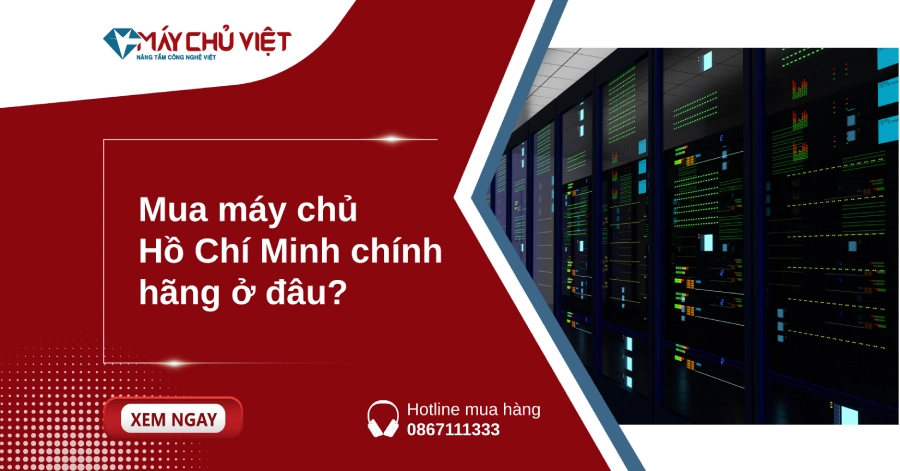 Mua máy chủ Hồ Chí Minh chính hãng ở đâu?
