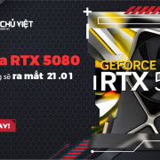 Nvidia RTX 5080 có khả năng sẽ ra mắt vào 21 tháng 1