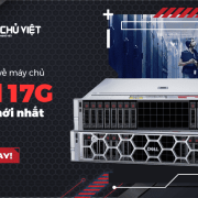 Tổng quan về máy chủ Dell 17G thế hệ mới nhất