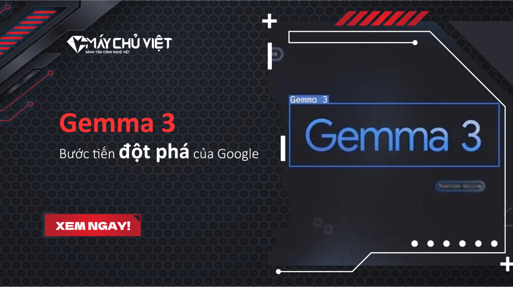 AI Gemma 3 - Bước tiến đột phá của Google trong cuộc đua AI