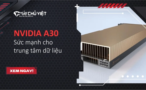 NVIDIA A30 – Sức mạnh cho trung tâm dữ liệu