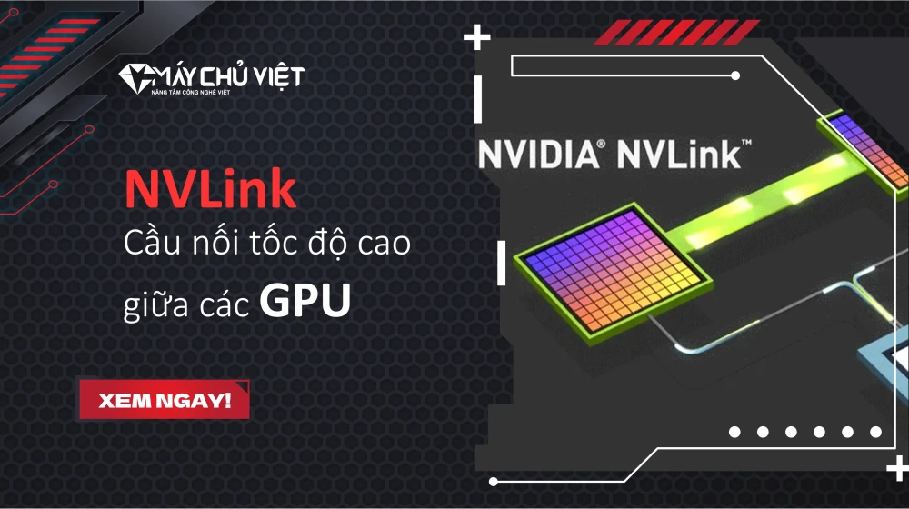 NVLink – Cầu nối tốc độ cao giữa các GPU