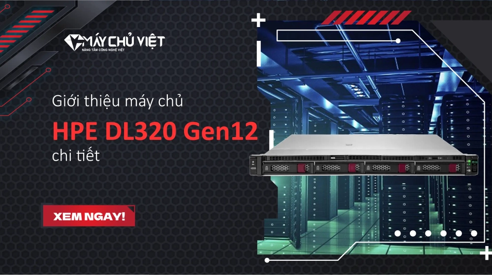 Giới thiệu máy chủ HPE DL320 Gen12 chi tiết