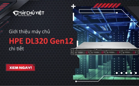 Giới thiệu máy chủ HPE DL320 Gen12 chi tiết