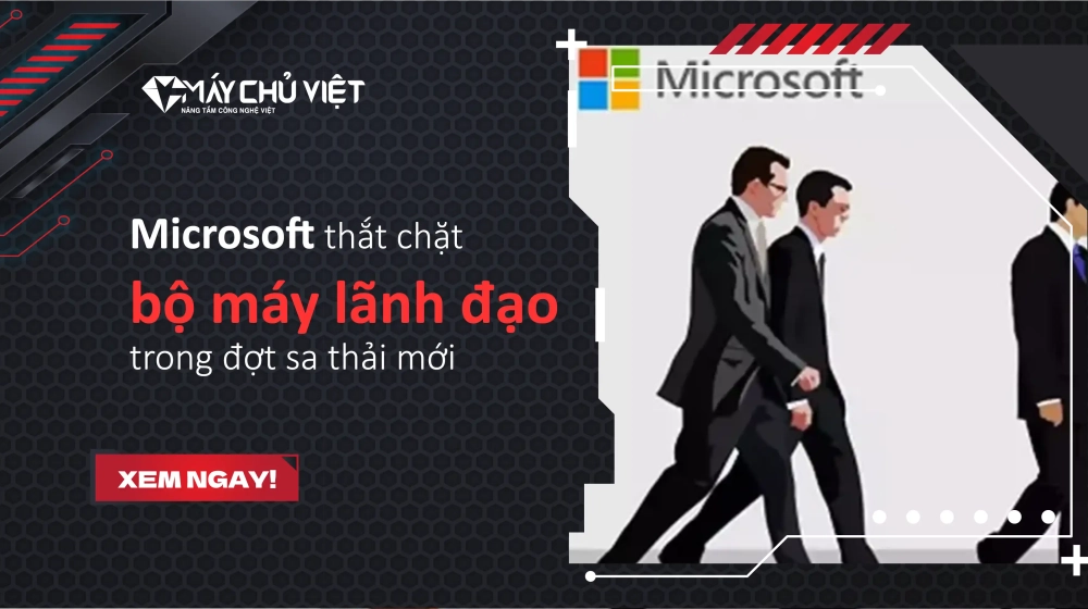 Microsoft thắt chặt bộ máy lãnh đạo trong đợt sa thải mới Microsoft thắt chặt bộ máy lãnh đạo trong đợt sa thải mới