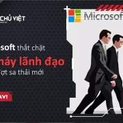 Microsoft thắt chặt bộ máy lãnh đạo trong đợt sa thải mới
