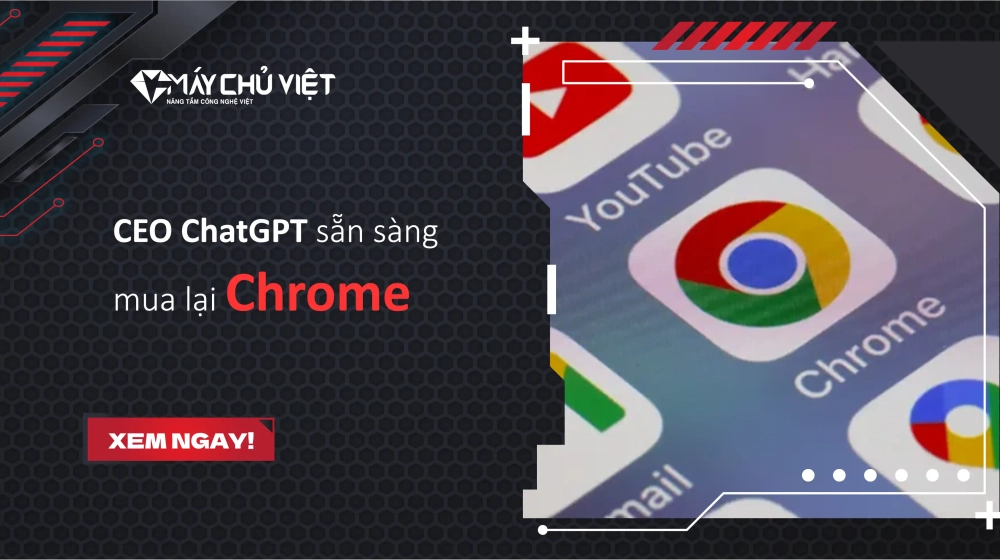 CEO ChatGPT sẵn sàng mua lại Chrome CEO ChatGPT sẵn sàng mua lại Chrome