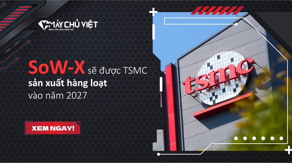 SoW-X được TSMC sản xuất hàng loạt vào năm 2027 SoW-X được TSMC sản xuất hàng loạt vào năm 2027