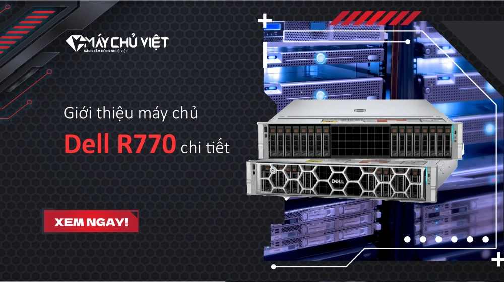 Giới thiệu máy chủ Dell R770 chi tiết Giới thiệu máy chủ Dell R770 chi tiết