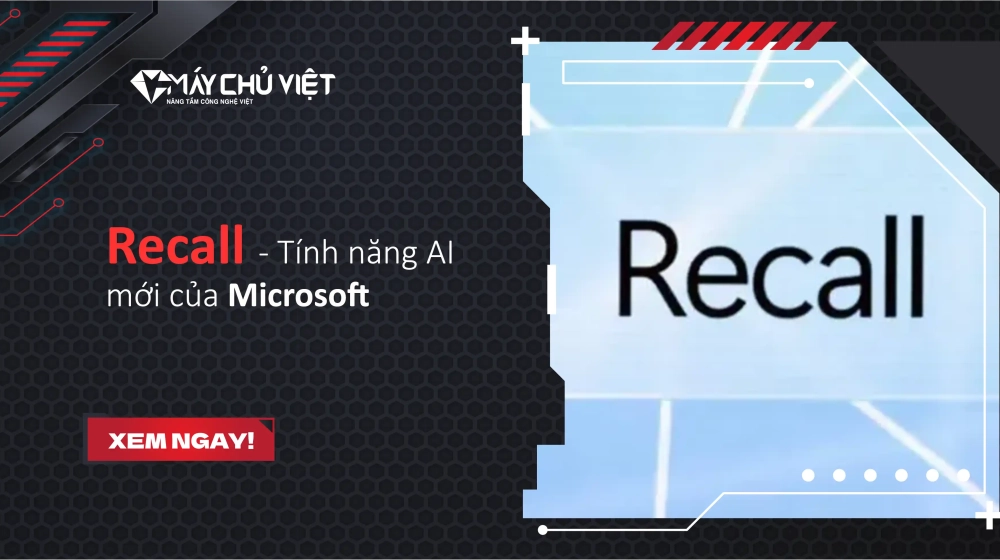 Recall – Tính năng AI mới của Microsoft Recall – Tính năng AI mới của Microsoft