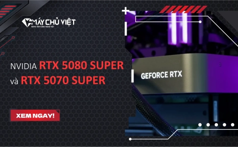 NVIDIA RTX 5080 SUPER và RTX 5070 SUPER