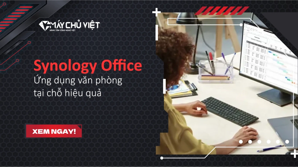 Synology Office - Ứng dụng văn phòng tại chỗ hiệu quả Synology Office - Ứng dụng văn phòng tại chỗ hiệu quả