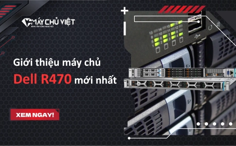 Giới thiệu máy chủ Dell R470 mới nhất