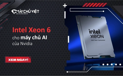 Intel Xeon 6 cho máy chủ AI của Nvidia