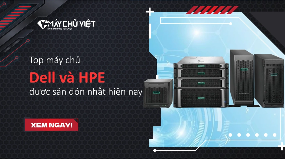 Top máy chủ Dell và HPE được săn đón nhất hiện nay Top máy chủ Dell và HPE được săn đón nhất hiện nay