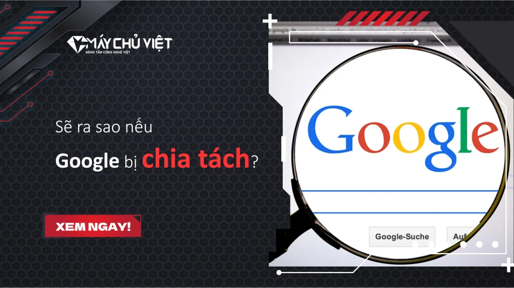 Sẽ ra sao nếu Google bị chia tách? Sẽ ra sao nếu Google bị chia tách?