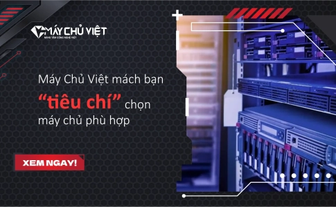 Máy Chủ Việt mách bạn các tiêu chí chọn máy chủ phù hợp