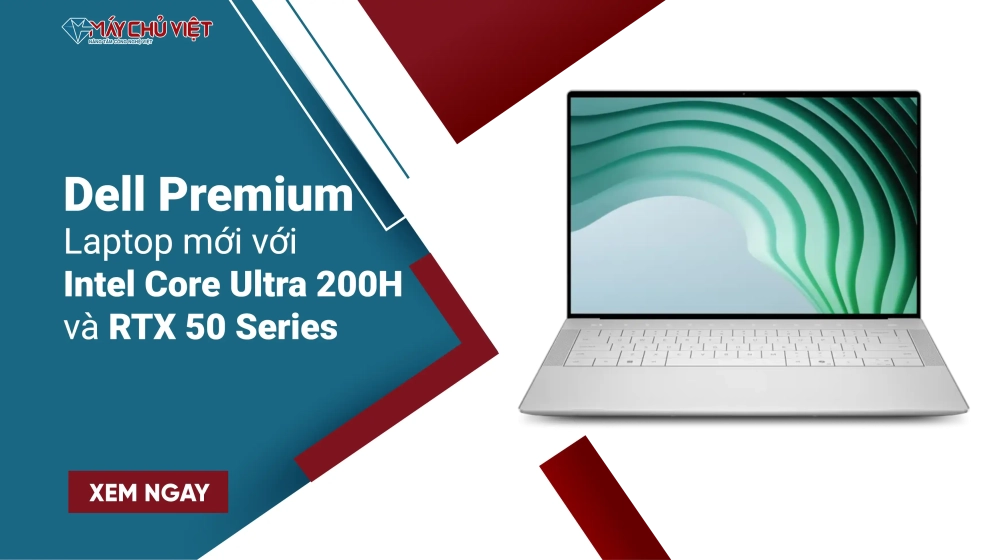 Dell Premium - Laptop mới với Intel Core Ultra 200H và RTX 50 Series