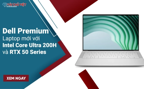 Dell Premium - Laptop mới với Intel Core Ultra 200H và RTX 50 Series