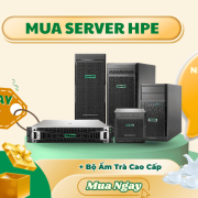 MUA SERVER HPE - NHẬN NGAY COMBO QUÀ TẶNG CỰC CHẤT