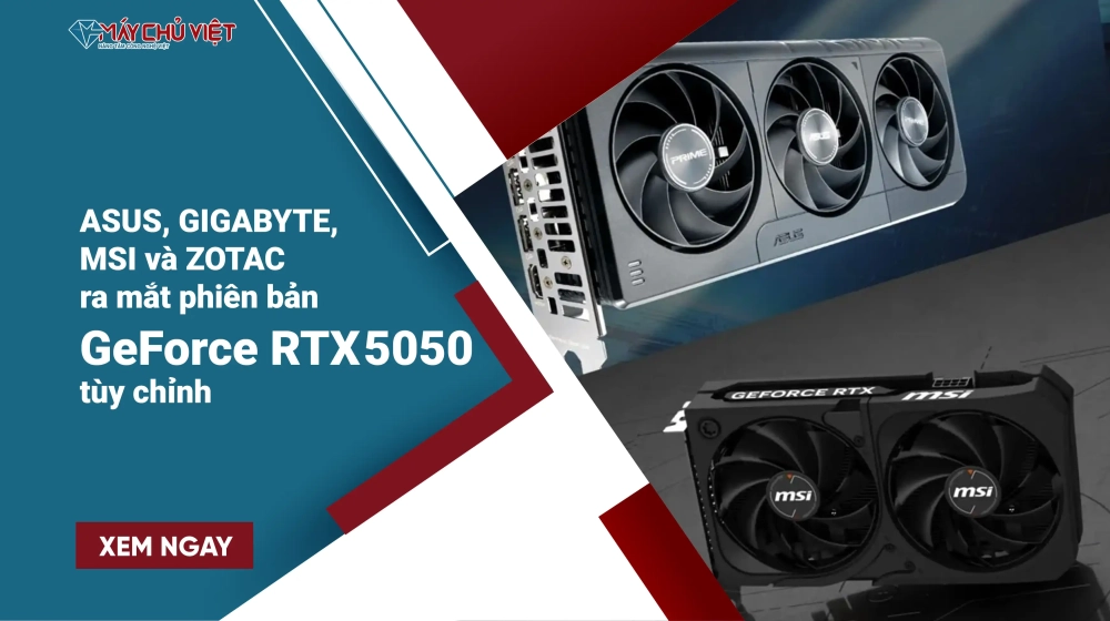 GeForce RTX 5050 và các bản tùy chỉnh đến từ ASUS, GIGABYTE, MSI và ZOTAC GeForce RTX 5050 và các bản tùy chỉnh đến từ ASUS, GIGABYTE, MSI và ZOTAC