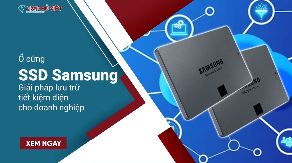 Ổ cứng SSD Samsung - Giải pháp lưu trữ tiết kiệm điện cho doanh nghiệp