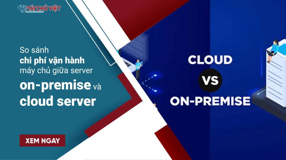 So sánh chi phí vận hành máy chủ giữa server on-premise và cloud server