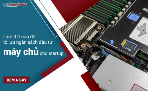 Làm thế nào để tối ưu ngân sách đầu tư máy chủ cho startup