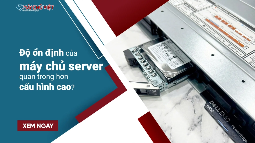 Vì sao độ ổn định của máy chủ server quan trọng hơn cấu hình cao trong nhiều trường hợp?