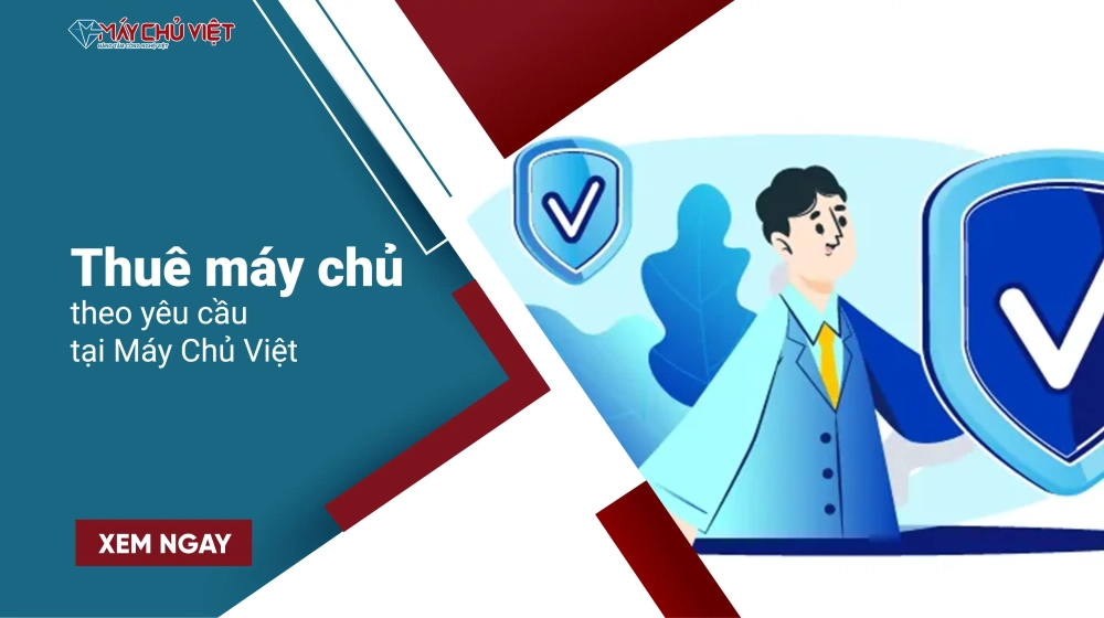 Thuê máy chủ theo yêu cầu tại Máy Chủ Việt