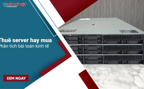 Thuê server hay mua - Phân tích bài toán kinh tế