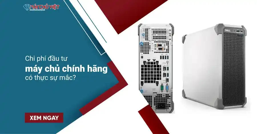 Chi phí đầu tư máy chủ chính hãng có thực sự mắc?