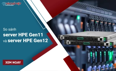 So sánh server HPE Gen11 và server HPE Gen12