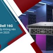 Top 3 máy chủ Dell 16G doanh nghiệp không nên bỏ qua ở năm 2025