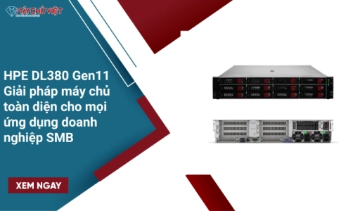 HPE DL380 Gen11 – Giải pháp máy chủ toàn diện cho mọi ứng dụng doanh nghiệp SMB
